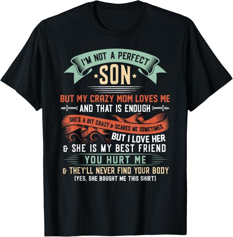 100% Cotton I'm Not A Perfect Son But My Crazy Mom Loves Me Funny T-Shirt