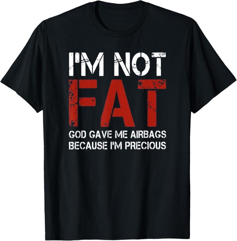 100% Cotton I'm Not Fat, God Gave Me Airbags Because I'm Precious T-Shirt