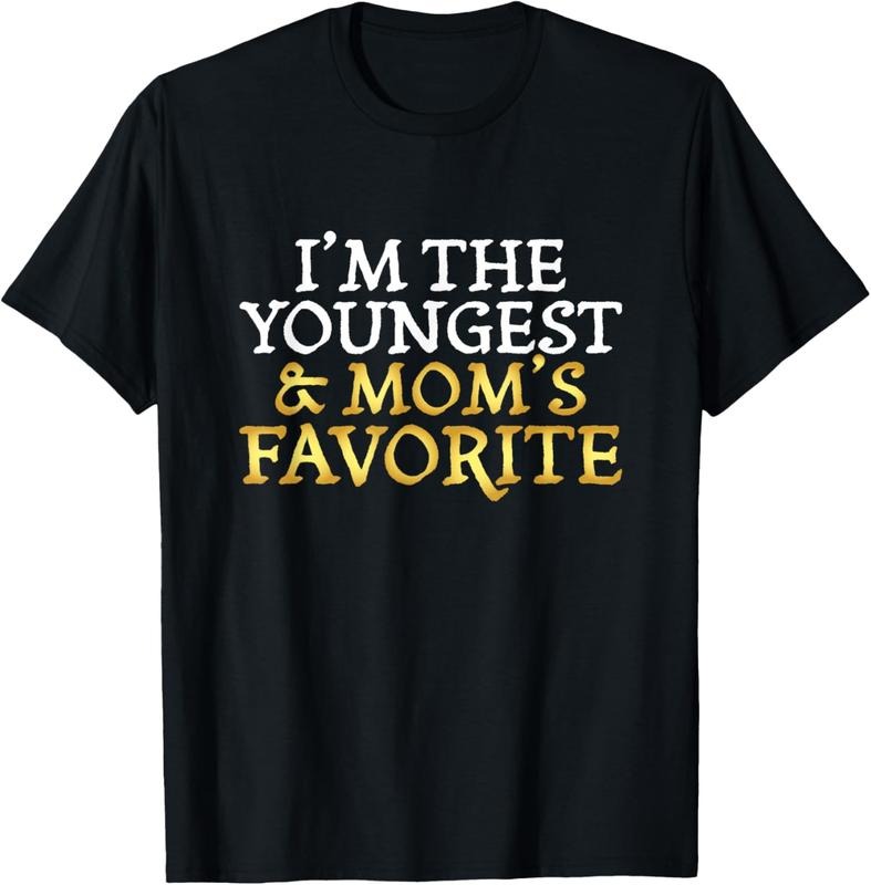 100% Cotton I'm The Youngest and Mom's Favorite - Funny Sibling T-Shirt