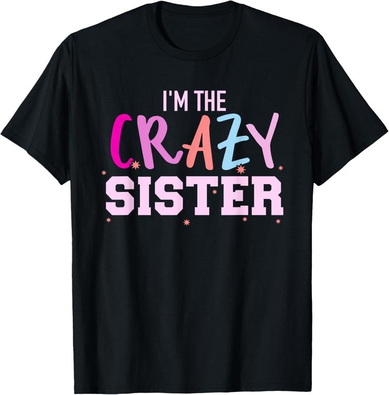 100% Cotton I'm the crazy sister T-Shirt