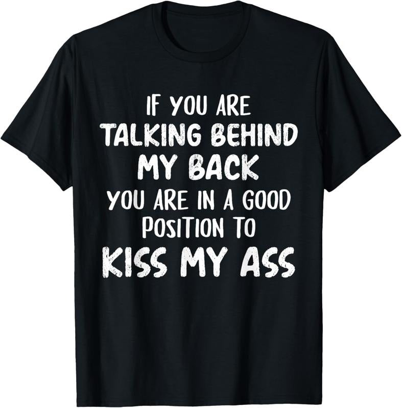 100% Cotton If You Are Talking Behind My Back You Are In A Good Position T-Shirt