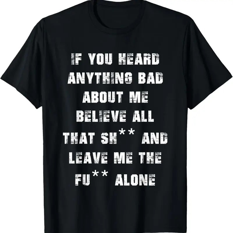 100% Cotton If you heard anything bad about me T-Shirt