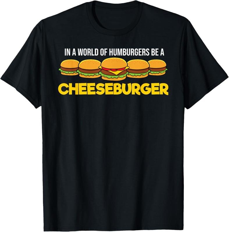 100% Cotton In A World Of Hamburgers Be A Cheeseburger T-Shirt