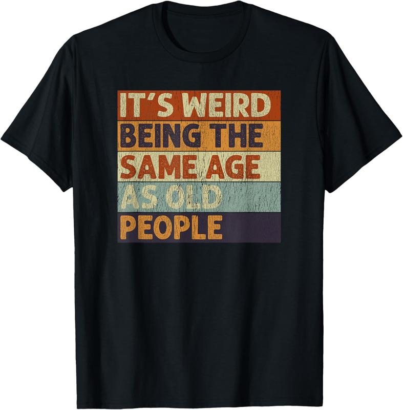 100% Cotton It's Weird Being The Same Age As Old People Retro Sarcastic T-Shirt