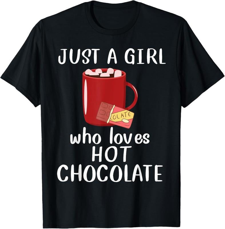 100% Cotton Just A Girl Who Loves Hot Chocolate Funny Hot Chocolate T-Shirt