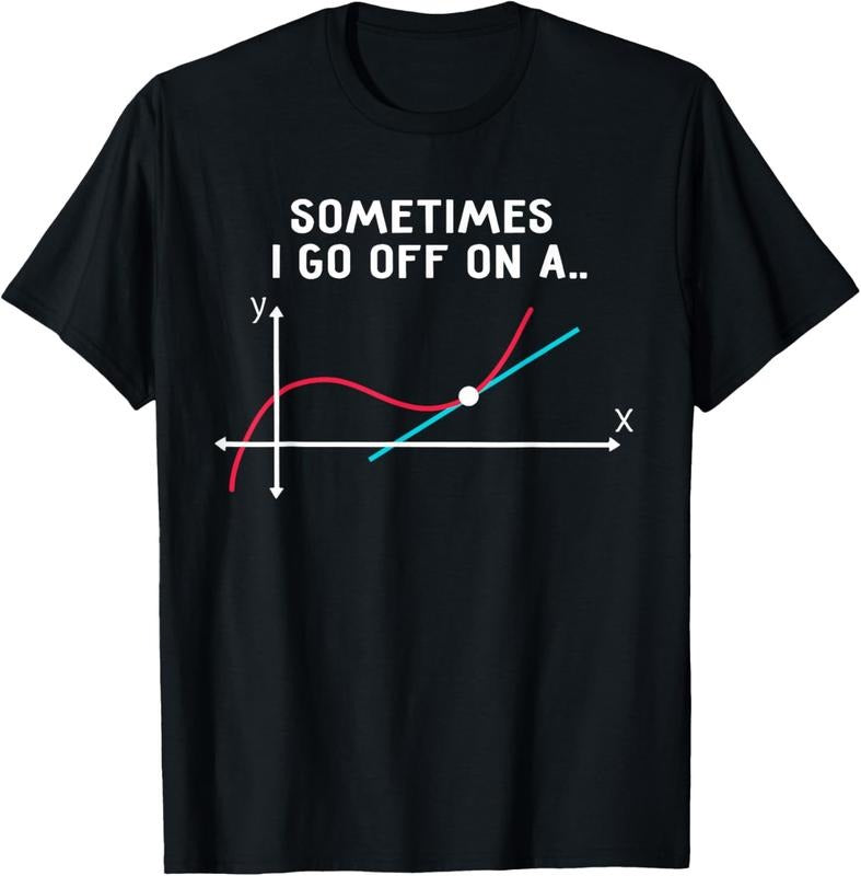 100% Cotton Math Teacher Gifts - Sometimes I go off on a tangent T-Shirt
