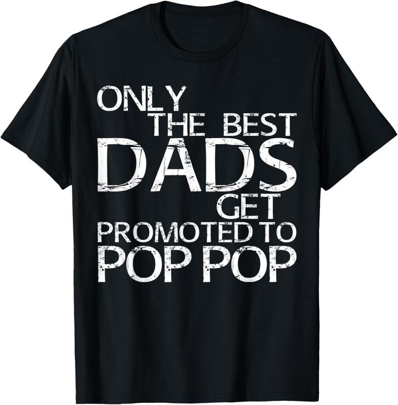 100% Cotton Mens Only The Best Dads Get Promoted To Pop Pop T-Shirt