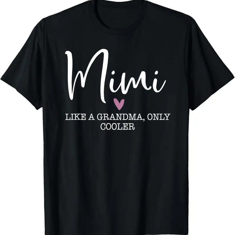 100% Cotton Mimi Like A Grandma Only Cooler Heart Mother's Day Mimi T-Shirt