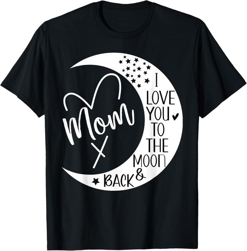 100% Cotton Mom I Love You to the Moon & Back,I Love My Mom to the Moon T-Shirt