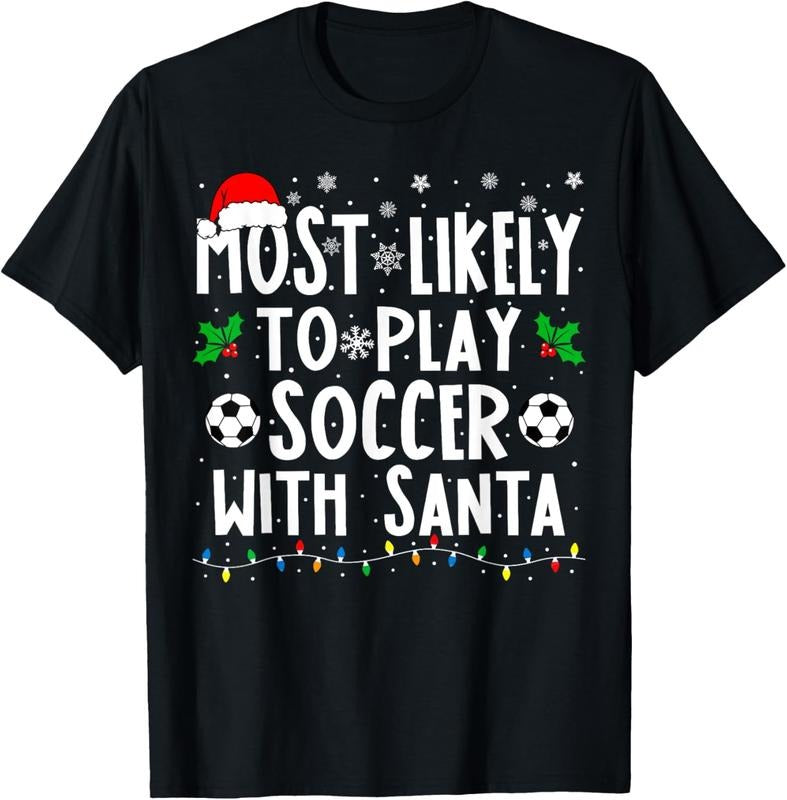 100% Cotton Most Likely To Play Soccer With Santa Family Christmas T-Shirt