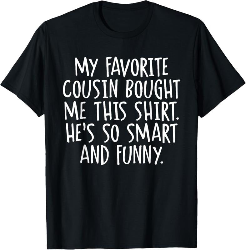 100% Cotton My Favorite Cousin Bought Me This Funny Cousins Gift T-Shirt