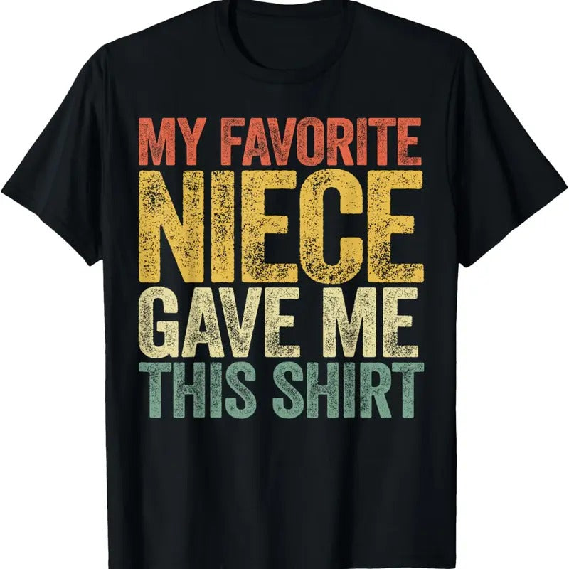 100% Cotton My Favorite Niece Gave Me This Shirt T-Shirt T-Shirt