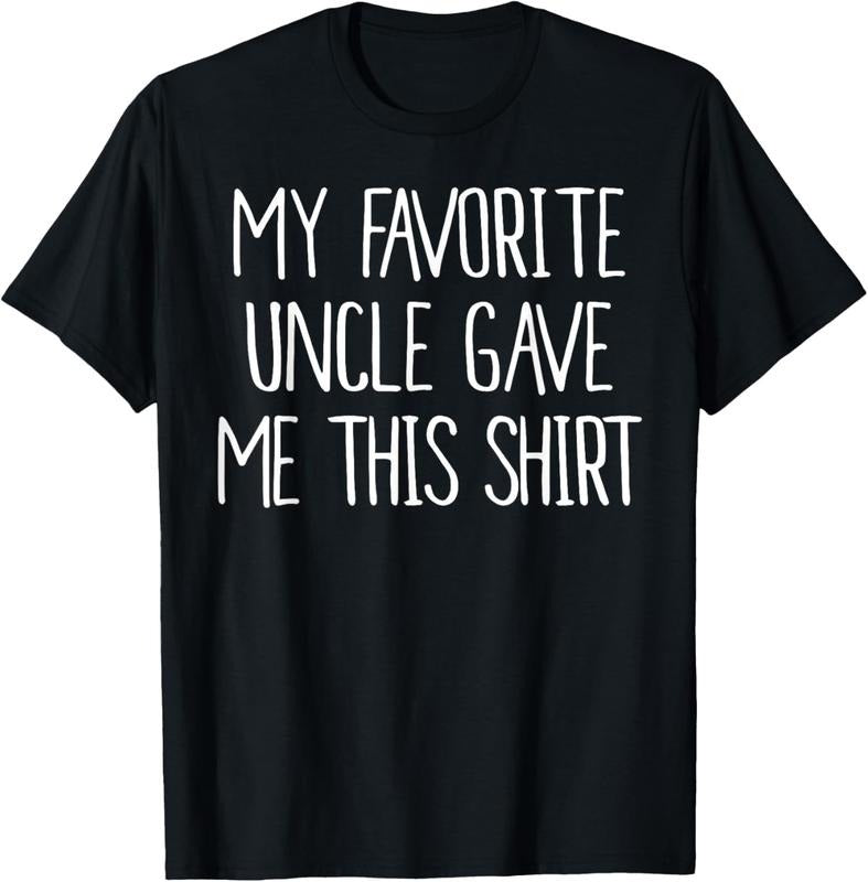 100% Cotton My Favorite Uncle Gave Me This Shirt Shirt Birthday Shirt