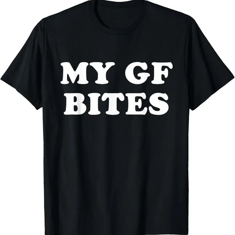 100% Cotton My GF Bites Funny My Girlfriend Bites T-Shirt