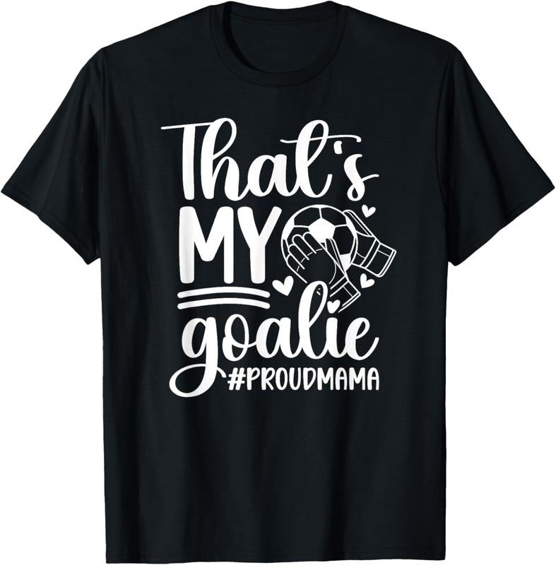 100% Cotton My Goalie Soccer Goalkeeper Mom Of A Soccer Goalie Mama T-Shirt