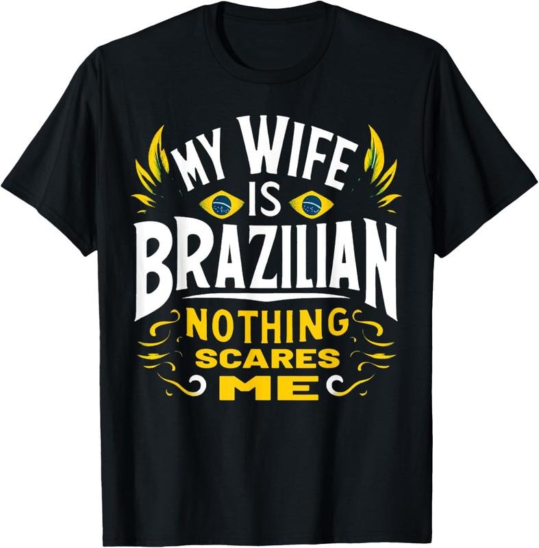 100% Cotton My Wife Is Brazilian Nothing Scares Me T-Shirtstyle{n002}2