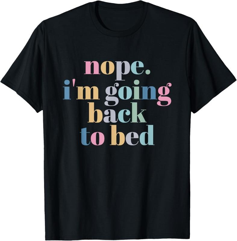 100% Cotton Nope Im Going Back to Bed T-Shirt
