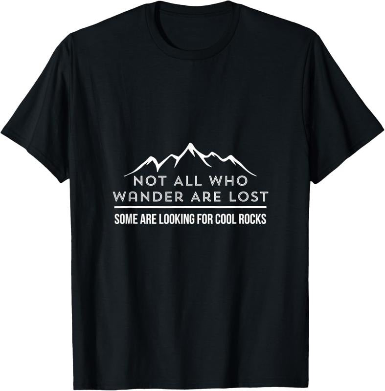 100% Cotton Not All Who Wander Are Lost Some Are Looking For Cool Rocks T-Shirtstyle{n002}3