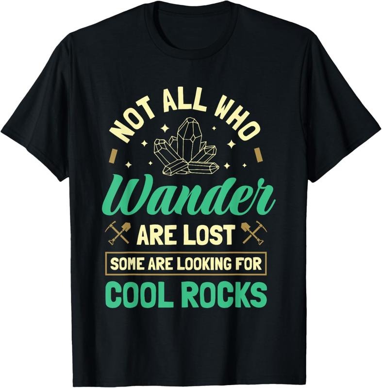 100% Cotton Not All Who Wander Are Lost Some Are Looking For Cool Rocks T-Shirtstyle{n002}4