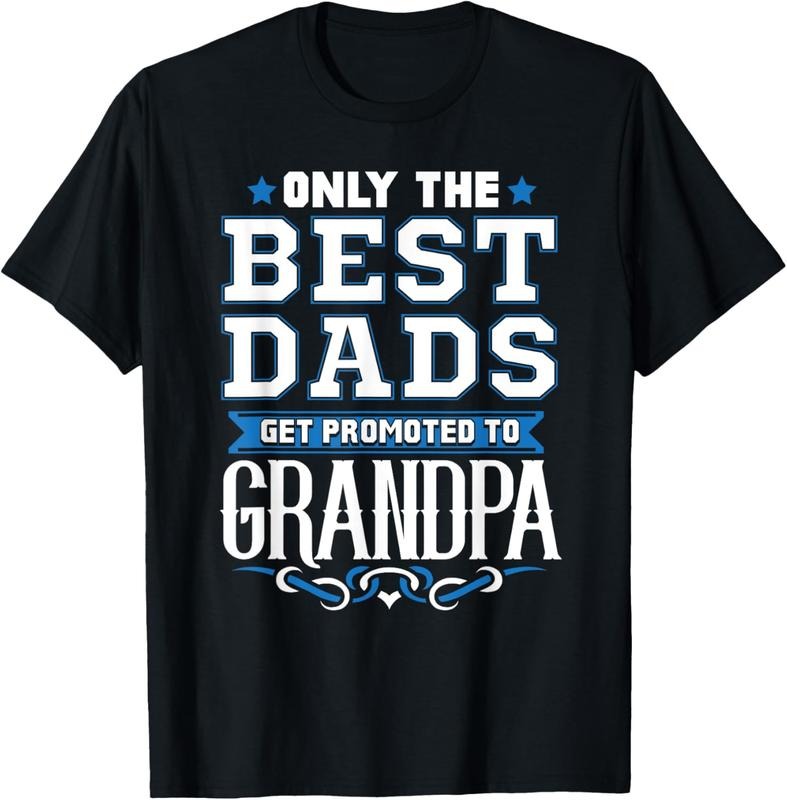 100% Cotton Only The Best Dads Get Promoted To Grandpa T-Shirt