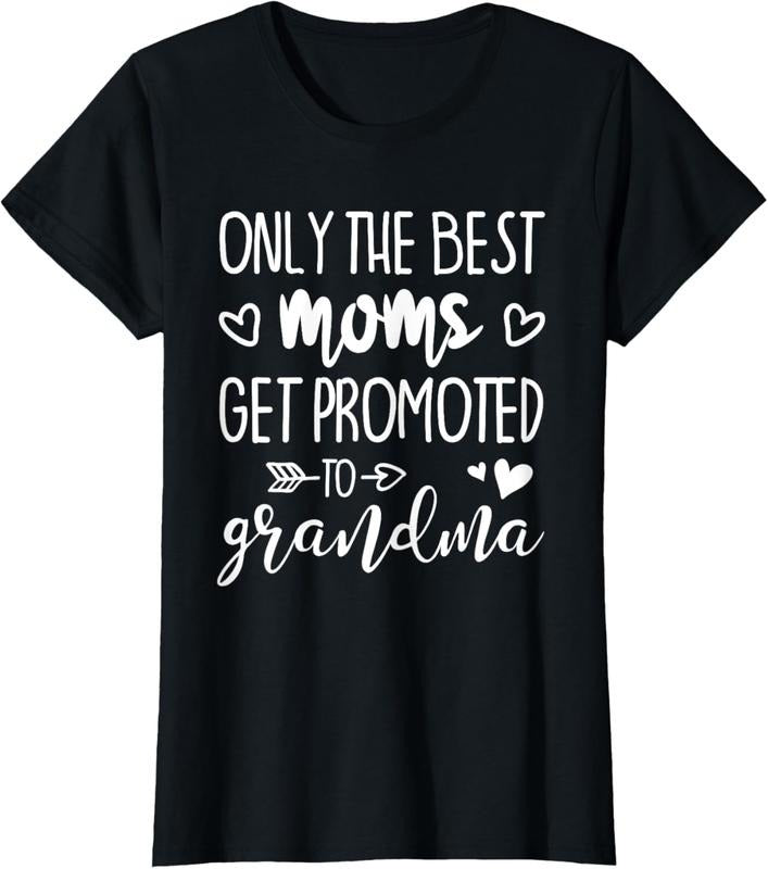 100% Cotton Only The Best Moms Get Promoted To Grandma T-Shirt