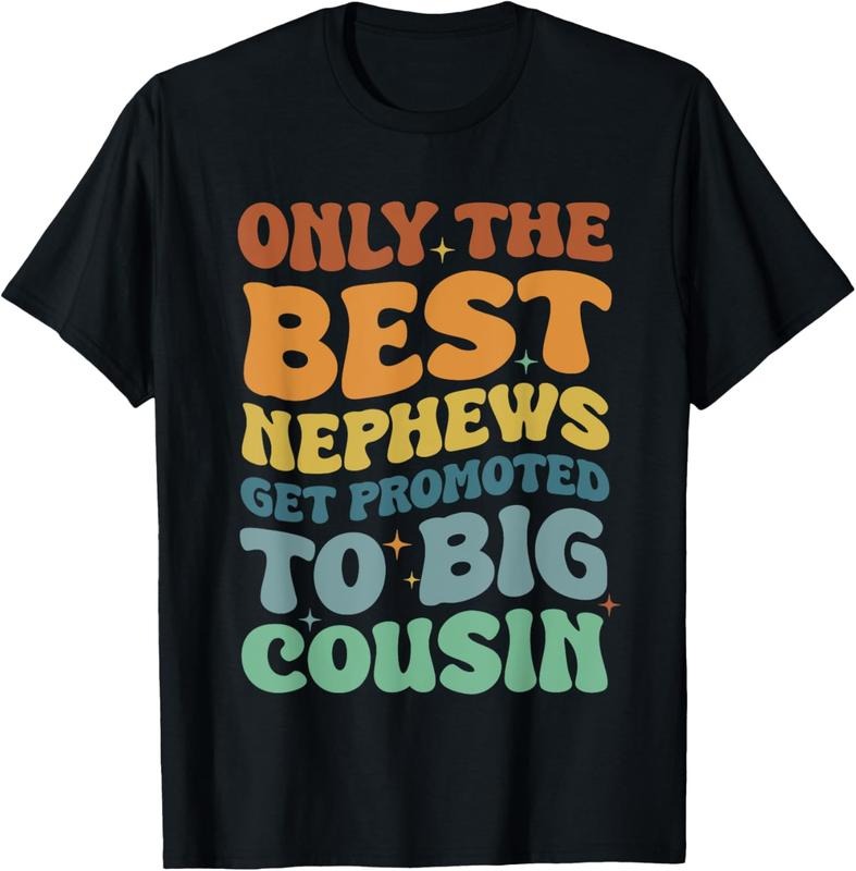 100% Cotton Only The Best Nephews Get Promoted To Big Cousin Pregnant T-Shirt