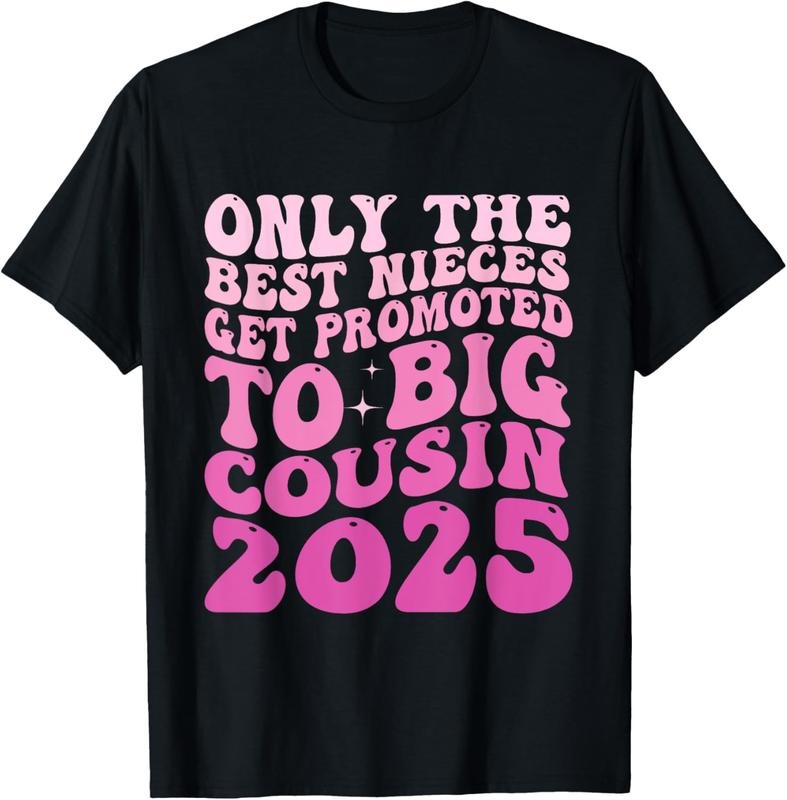 100% Cotton Only The Best Nieces Get Promoted To Big Cousin 2025 T-Shirt