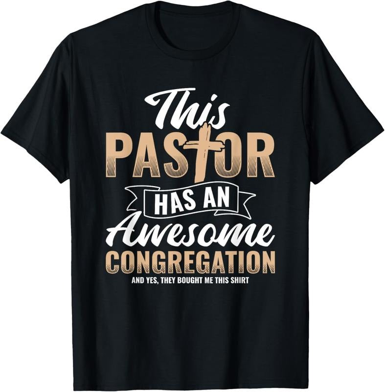 100% Cotton Pastor Has An Awesome Congregation Christian Bought Me This T-Shirt
