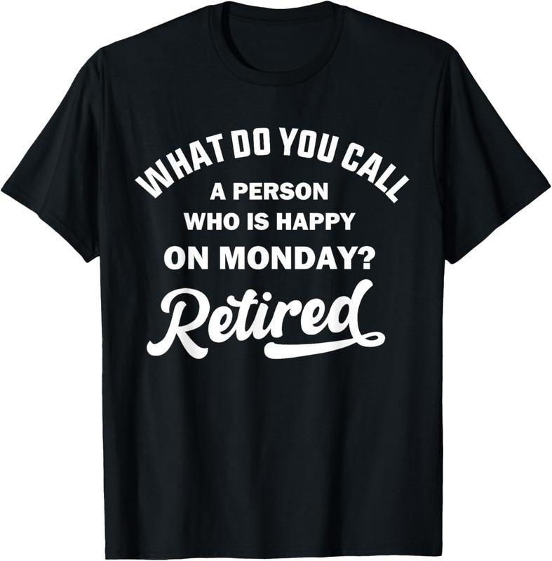 100% Cotton Person Who Is Happy On Mondays Retired Funny Retirement T-Shirt