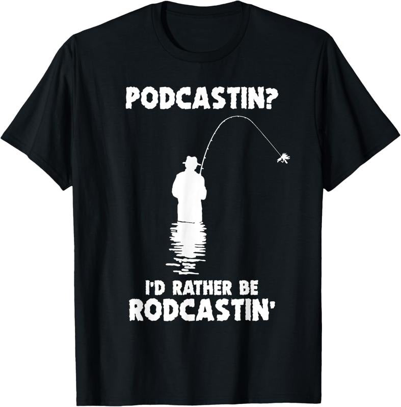100% Cotton Podcastin I'd Rather Be Rodcastin' Fishing Lover Men Fish T-Shirt