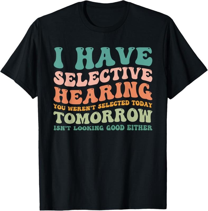 100% Cotton Selective Hearing Humor Design You Weren't Selected funny T-Shirt