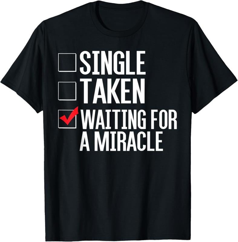 100% Cotton Single Valentine Shirt Taken Waiting for a Miracle Valentine T-Shirt