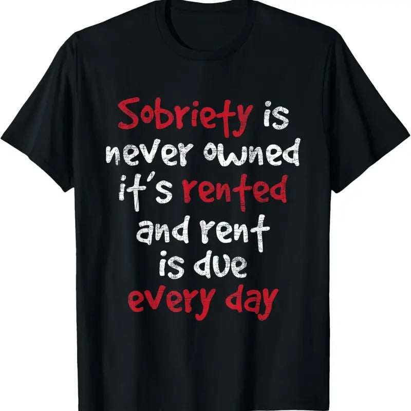 100% Cotton Sobriety Is Never Owned - Sobriety Anniversary Sober AA NA T-Shirt