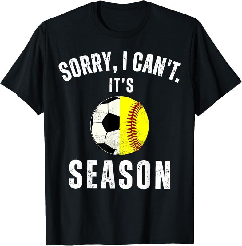 100% Cotton Sorry I Can't It's Soccer And Softball Season Mom Of Both T-Shirt