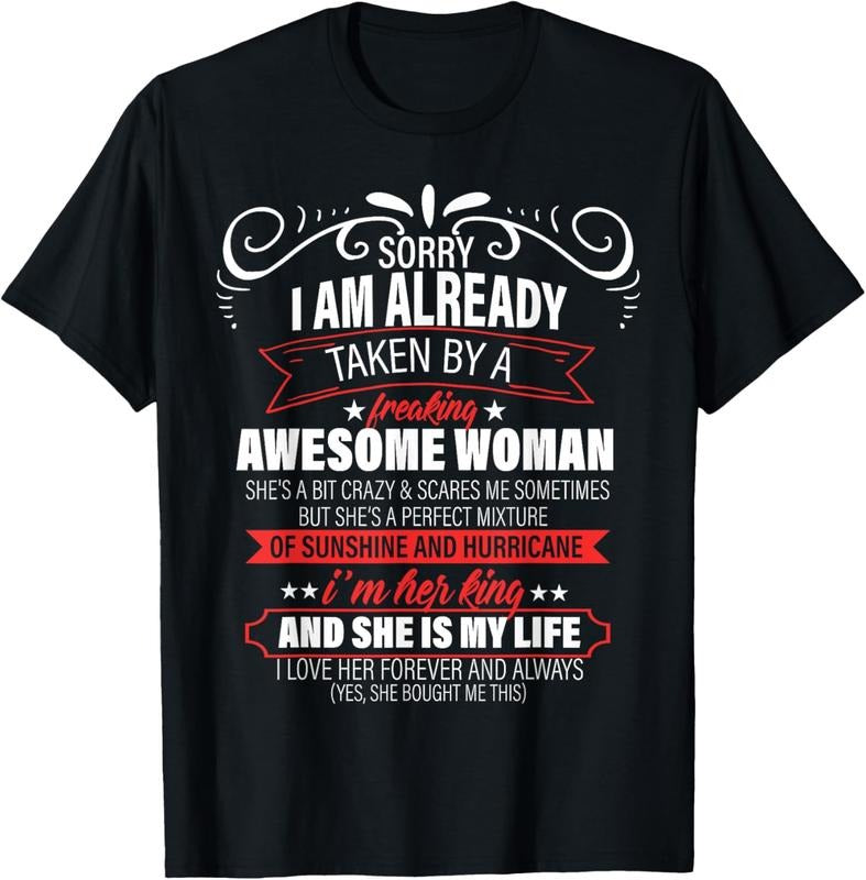 100% Cotton Sorry I am already taken by a freaking awesome woman gifts T-Shirt