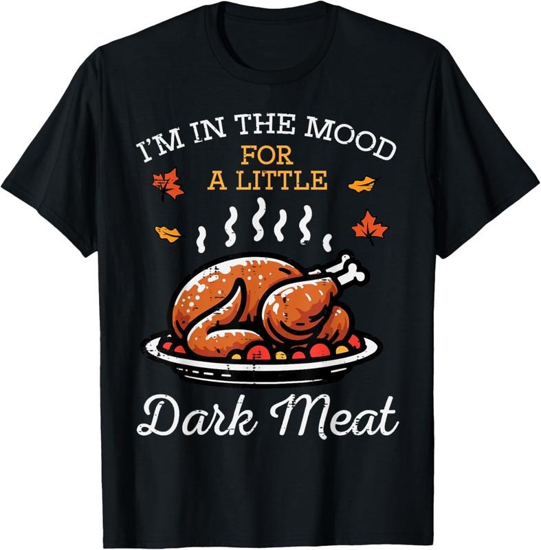 100% Cotton Thanksgiving Mood Dark Meat Turkey Day Fall Men Women T-Shirt