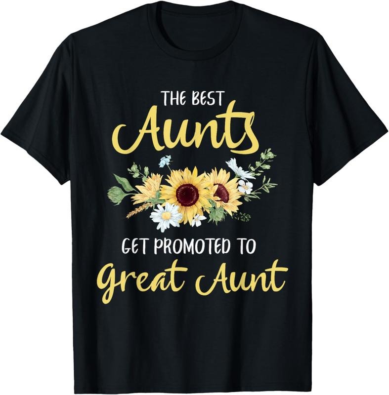 100% Cotton The Best Aunts Get Promoted To Great Aunt New Great Aunt T-Shirt