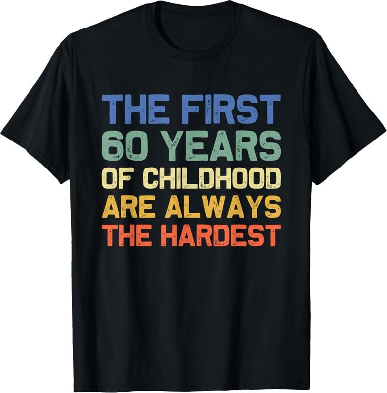 100% Cotton The First 60 Years Childhood Hardest Old 60th Birthday Funny T-Shirt