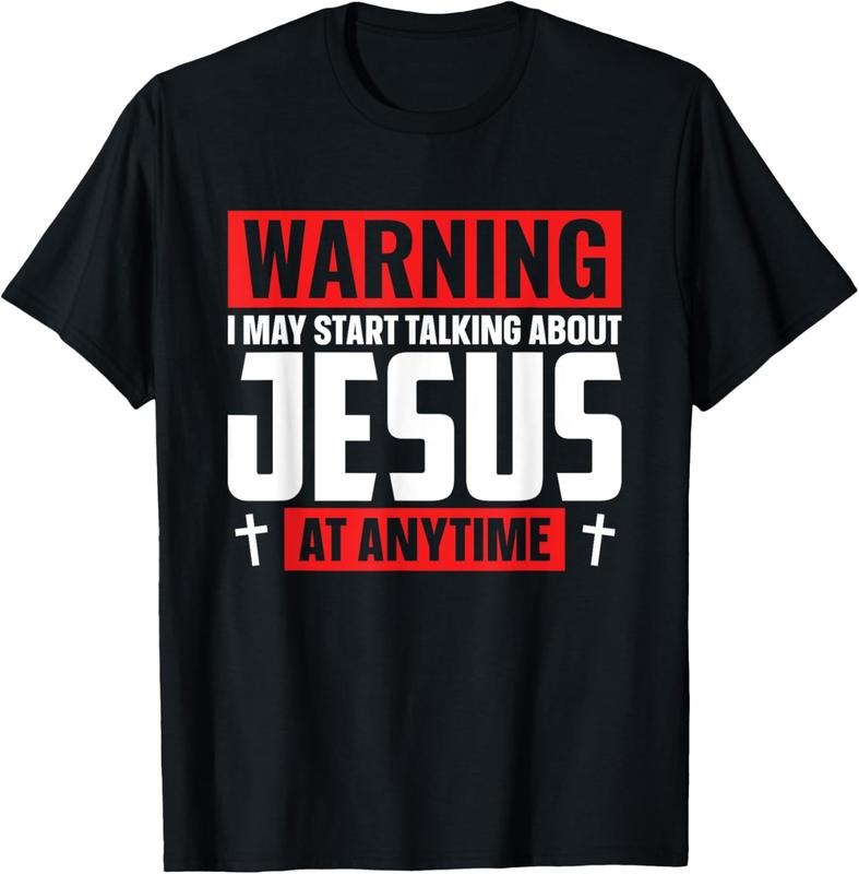 100% Cotton Warning I May Start Talking About Jesus At Any Time T-Shirt