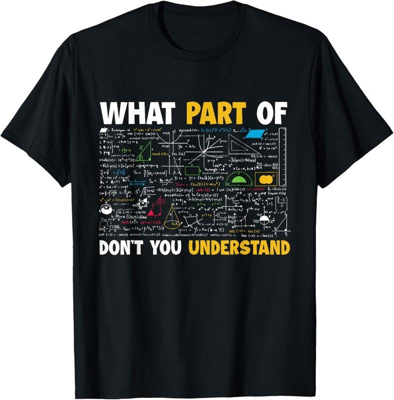 100% Cotton What Part Of Don't You Understand Funny Math T-Shirt