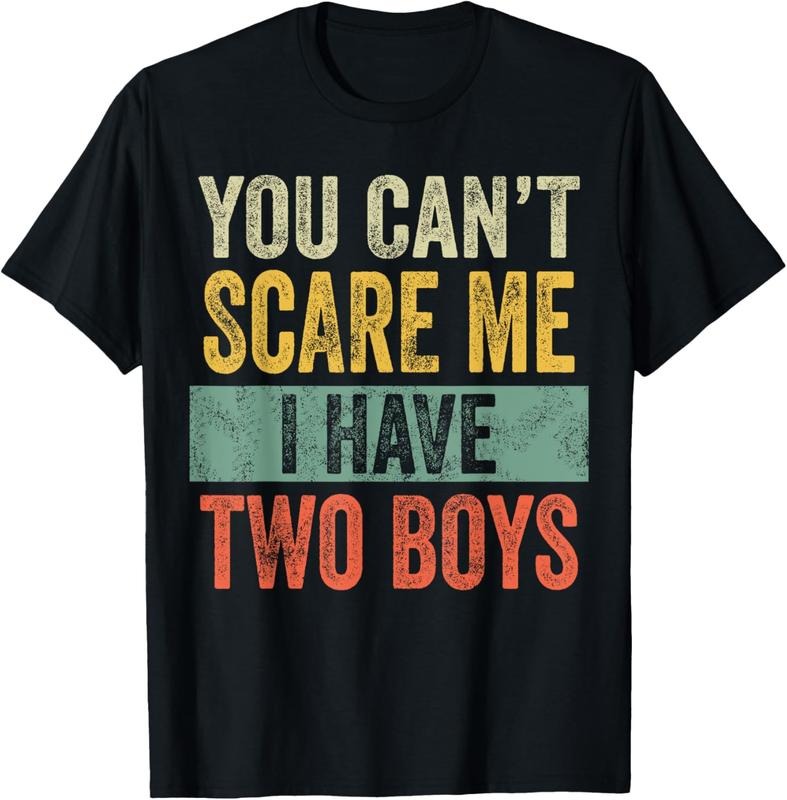 100% Cotton You Can't Scare Me I Have Two Boys | Funny Sons Mom Dad Gift T-Shirt