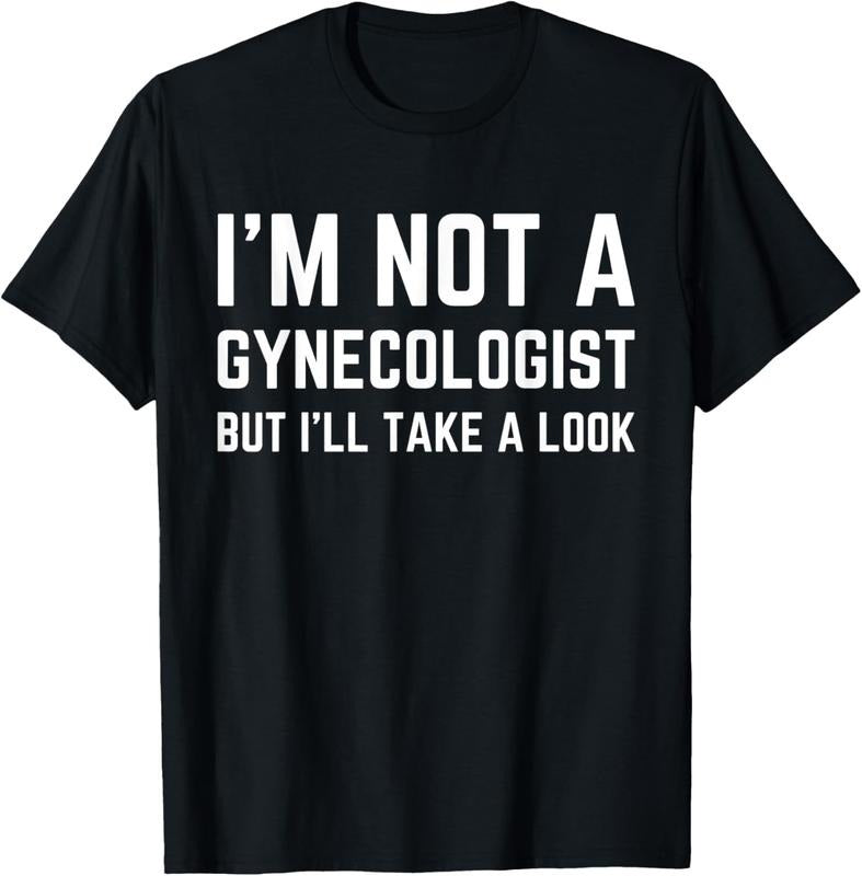 100% Cotton im not a gynecologist but ill take a look humor funny meme T-Shirt