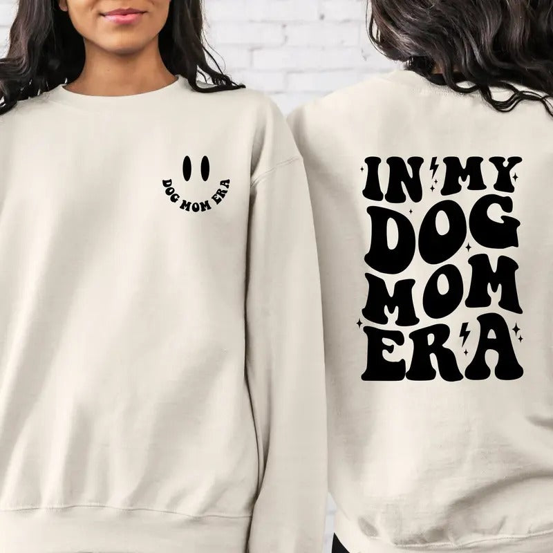 2 Side In My Dog Mom Era Sweatshirt Dog Mom Era Shirt Dog Mom Birthday Gift Dog Mom Sweatshirt Dog Mom Gift Shirts Funny Mom Sweatshirt