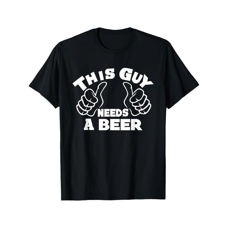 220g Pure Cotton Single-sided Printed Round Neck Short Sleeved T-shirt This Guy Needs A Beer Funny Beer Drinking Lovers Man T-Shirt made in usa