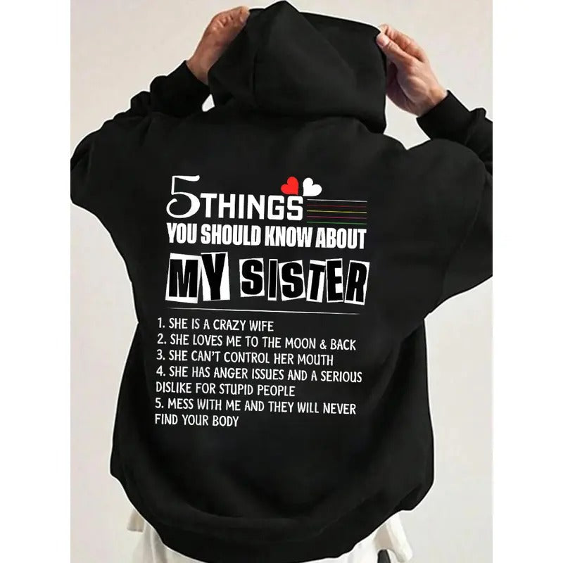 5 Things You Should Know About My Sister Funny Hoodie Casual Street Style Fleece Fabric Pullover Hooded Sweatshirt for Women for Men, Perfect Gift