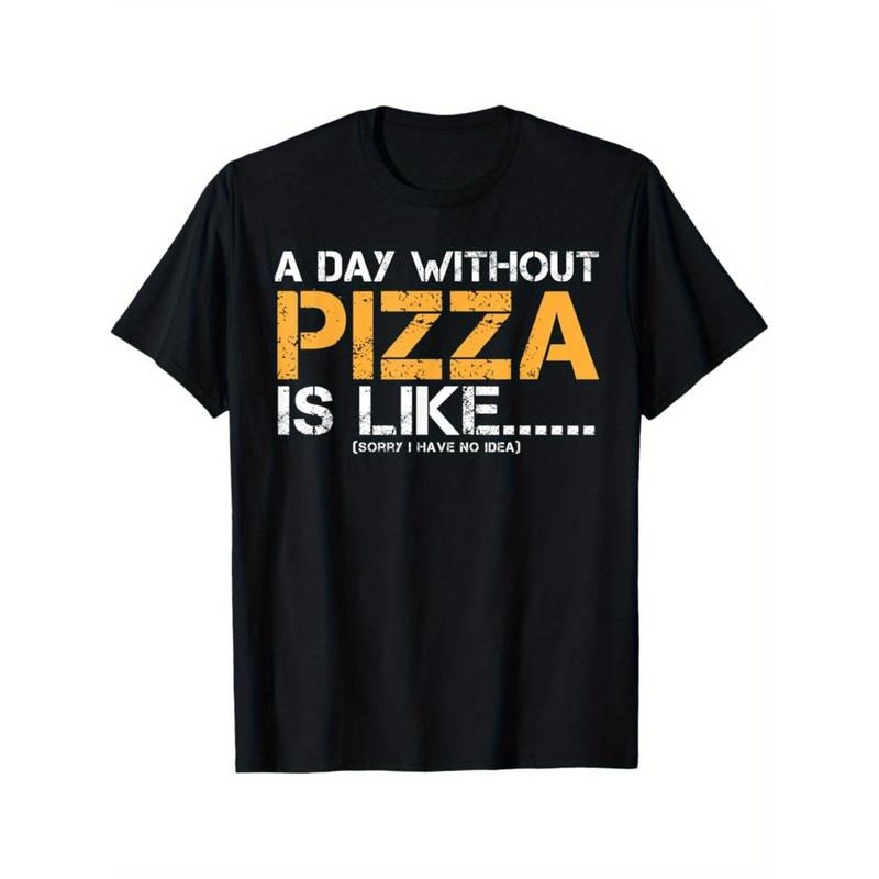 A Day Without Pizza Funny Pizza Lover Gifts T-Shirt Summer Comfortable Casual Short Sleeve T-Shirt made in usa