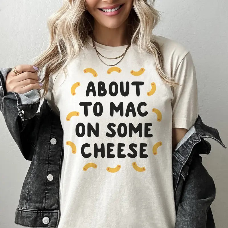 About to Mac On Some Cheese Funny T-shirt Mac and Cheese Tshirt Funny Cheese and Mac Tees Macaroni and Cheese T-shirt Hilarious Mac and Cheese Retro T-Shirt Crewneck Casual Top Womenswear