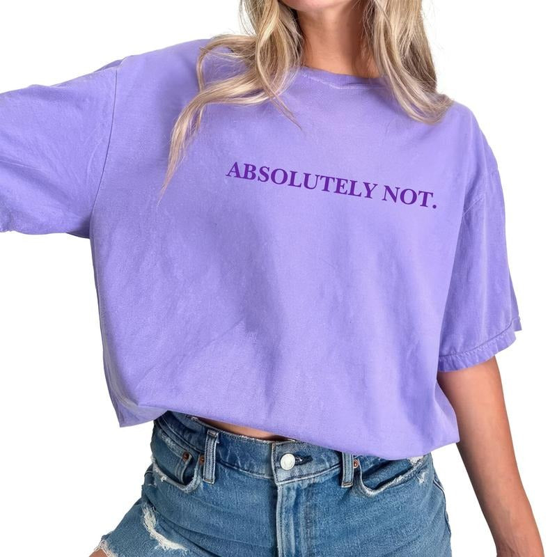 Absolutely Not Shirt, Funny Saying Shirt, Minimal Quote Tee, Humor Meme Graphic Printed Tee, Women Shirt, Adult Humor T-shirt, Gifts for Women, Comfy Graphic Tee, Tops For Women, Cotton Fabric Relaxed Fit Chic Style