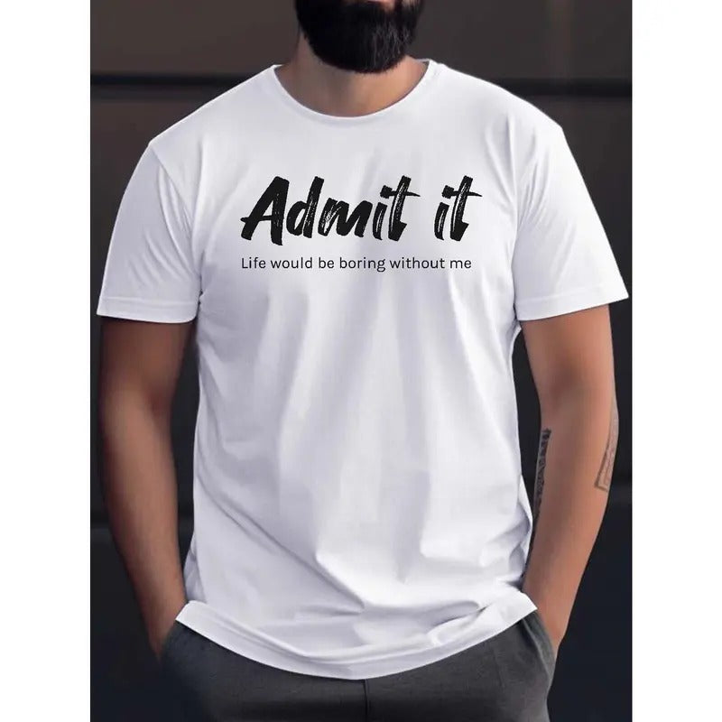 "Admit It" Print Tees For Men, Casual Quick Drying Breathable T-Shirt, Short Sleeve T-shirt For Summer Made in USA