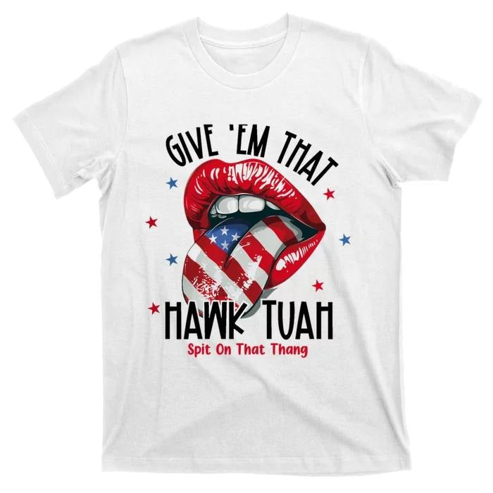Adult Humor Shirts, Give Them That Hawk Tuah 24 Spit On That Thang T-Shirt Cotton Tee Casual Classic